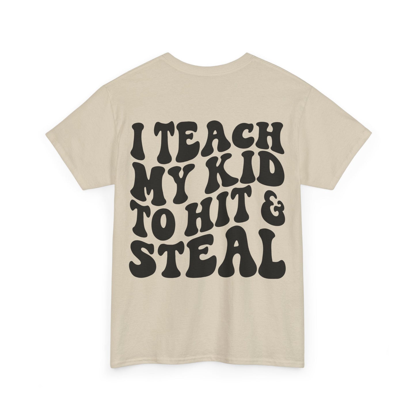 I Teach My Kids To Hit and Steal Tee | MORE COLORS