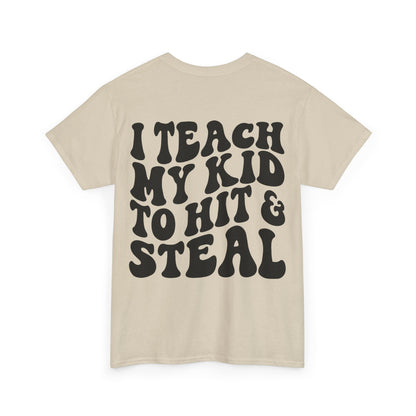 I Teach My Kids To Hit and Steal Tee | MORE COLORS