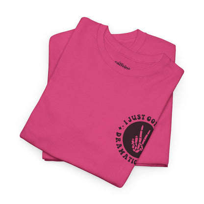 Just Gotta Be Dramatic First Tee | MORE COLORS