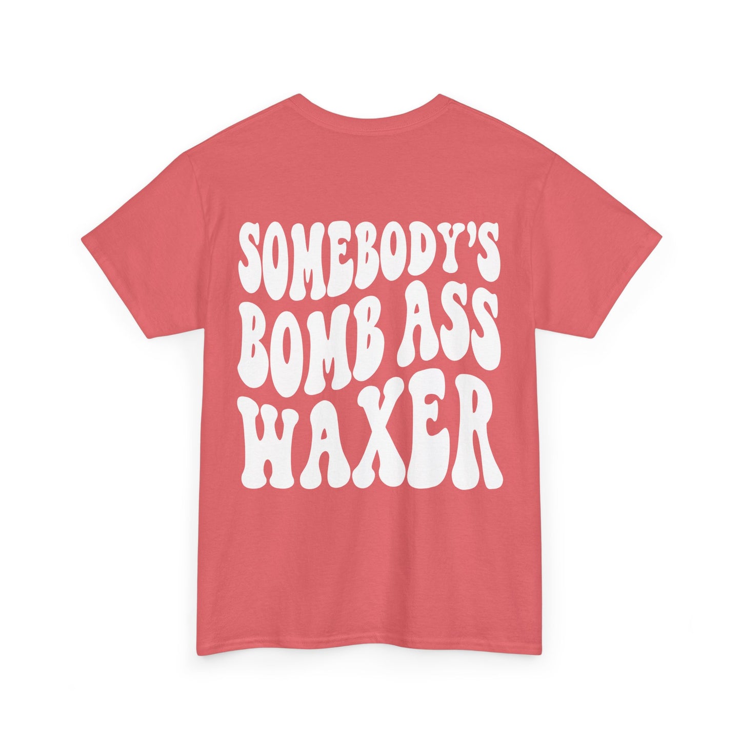 Somebody's Bomb Ass Waxer Tee | MORE COLORS