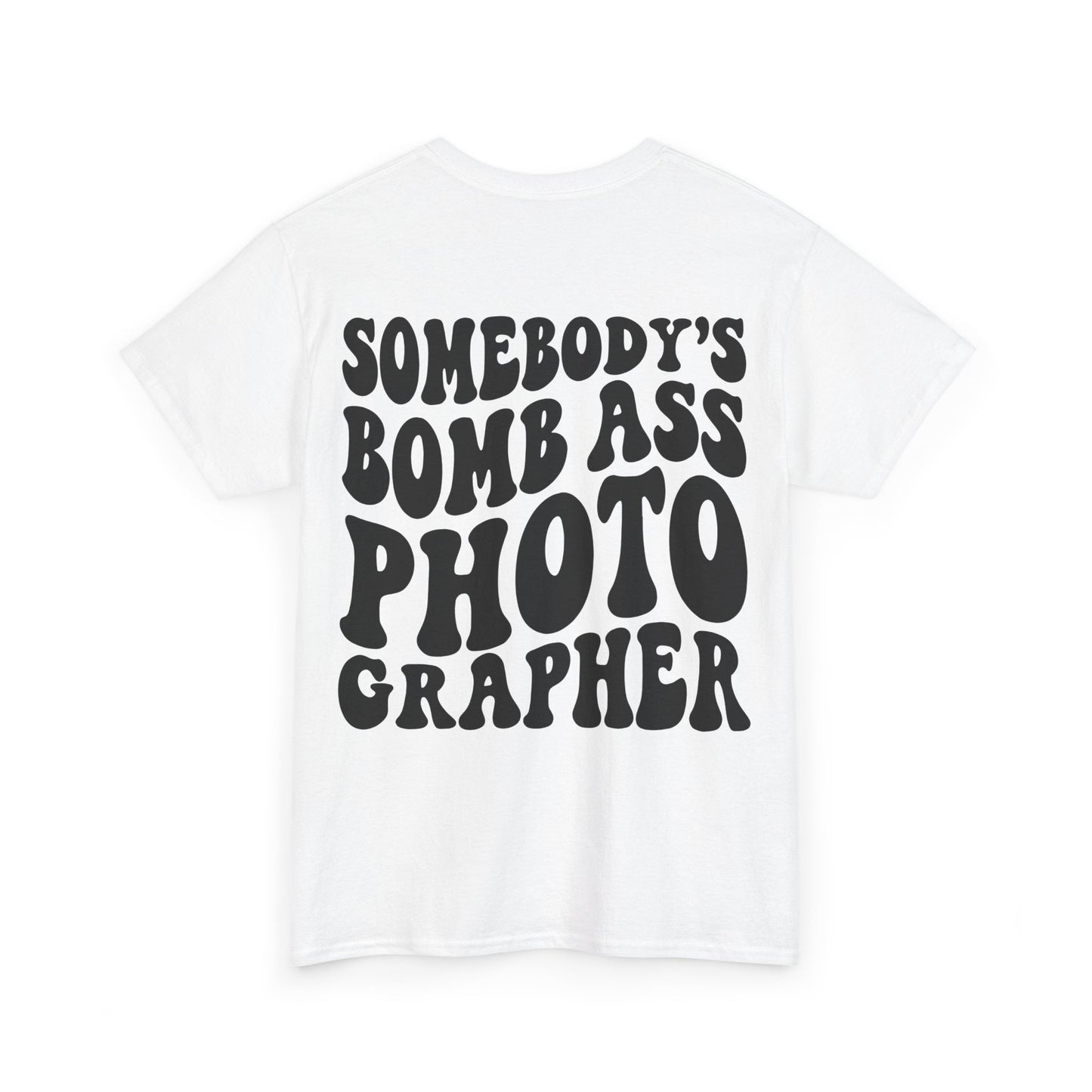 Somebody's Bomb Ass Photographer Tee | MORE COLORS
