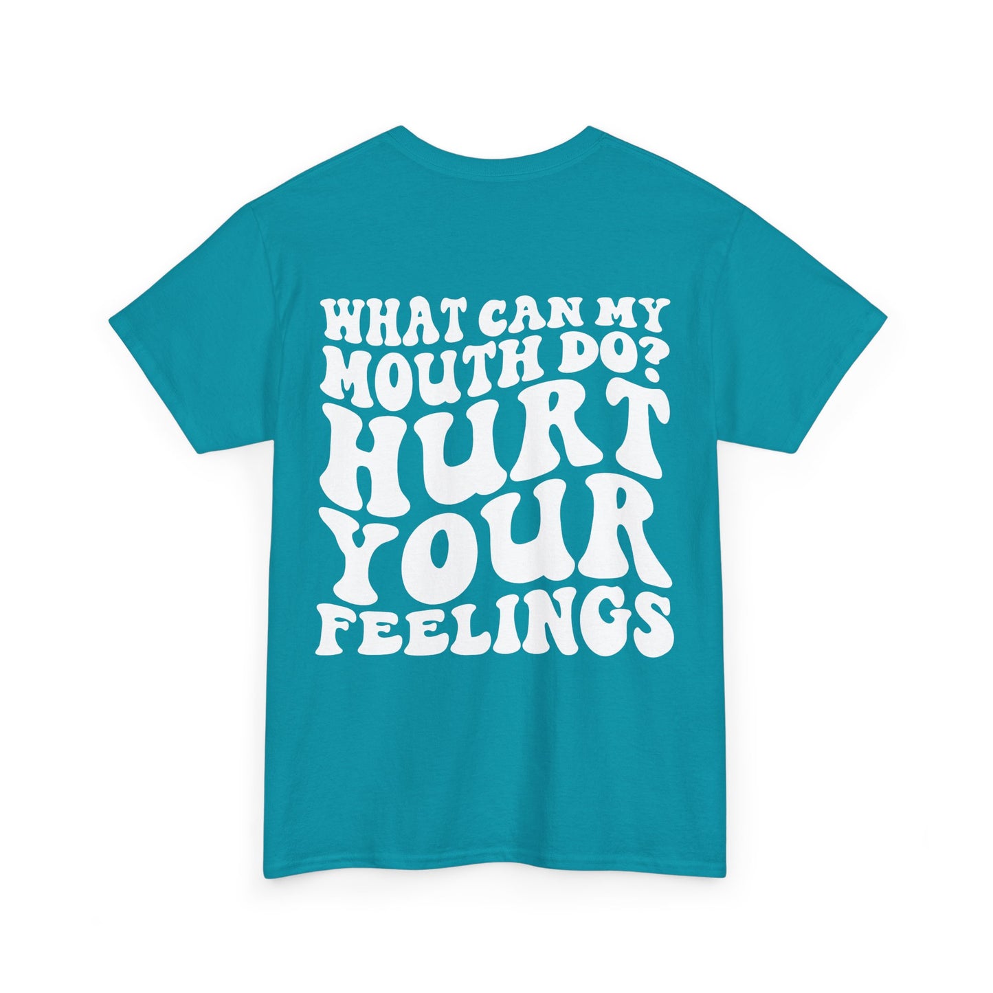 Hurt Your Feelings Tee | MORE COLORS
