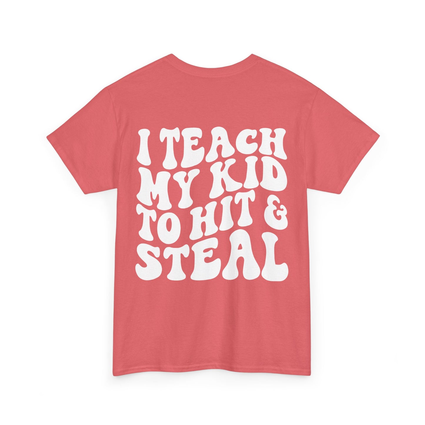 I Teach My Kids To Hit and Steal Tee | MORE COLORS