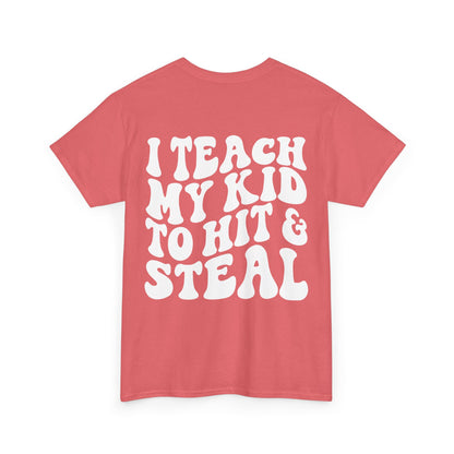 I Teach My Kids To Hit and Steal Tee | MORE COLORS