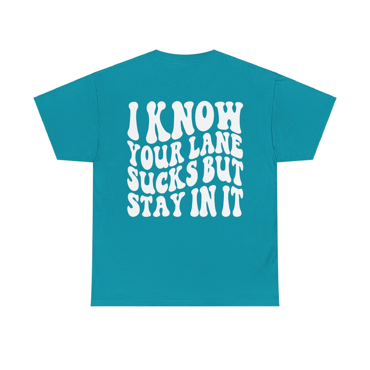I Know Your Lane Sucks Tee | MORE COLORS