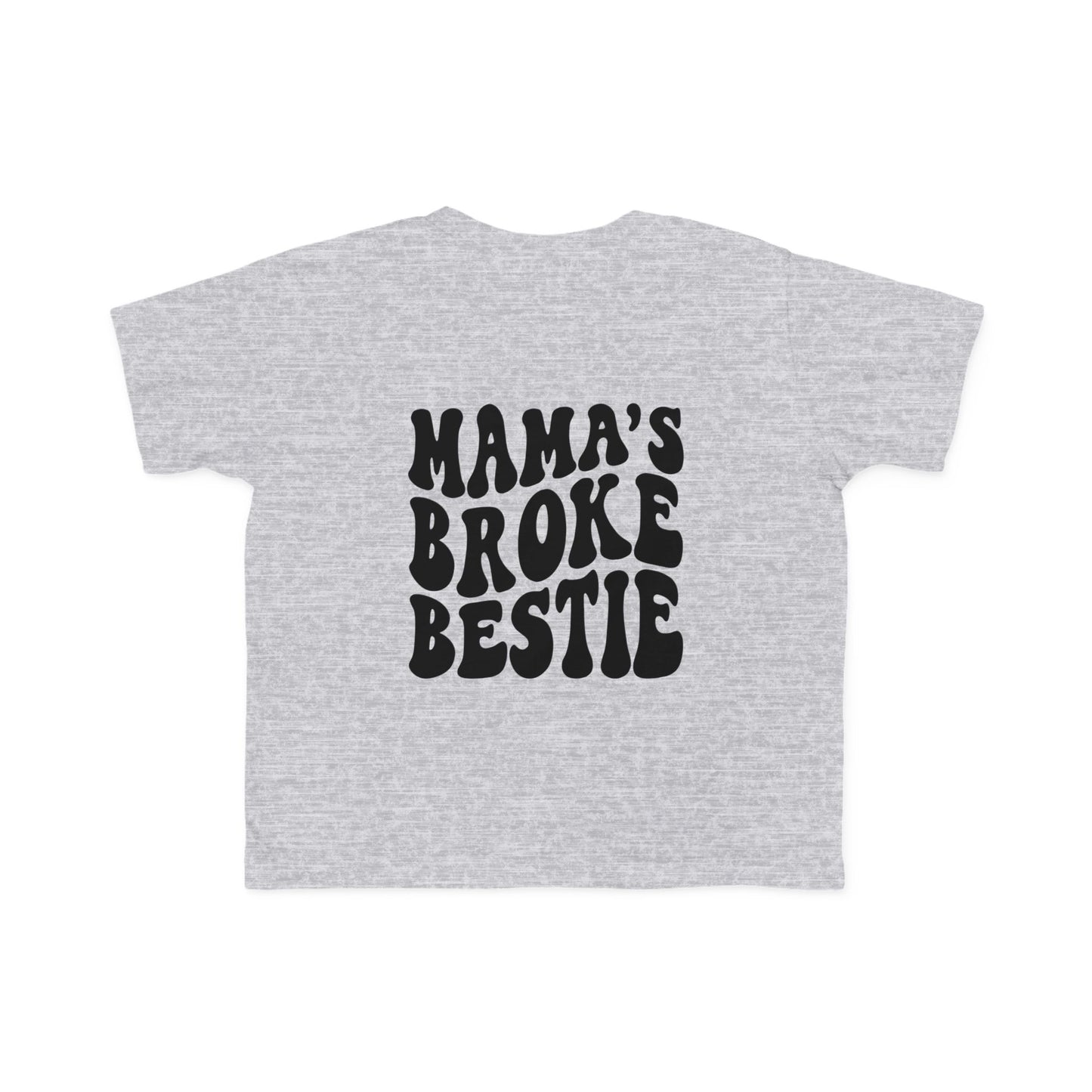 Mama's Broke Bestie Toddler Tee | MORE COLORS
