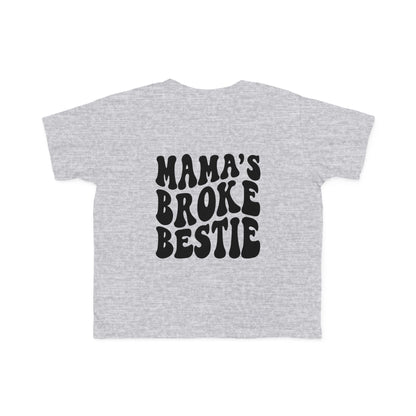 Mama's Broke Bestie Toddler Tee | MORE COLORS