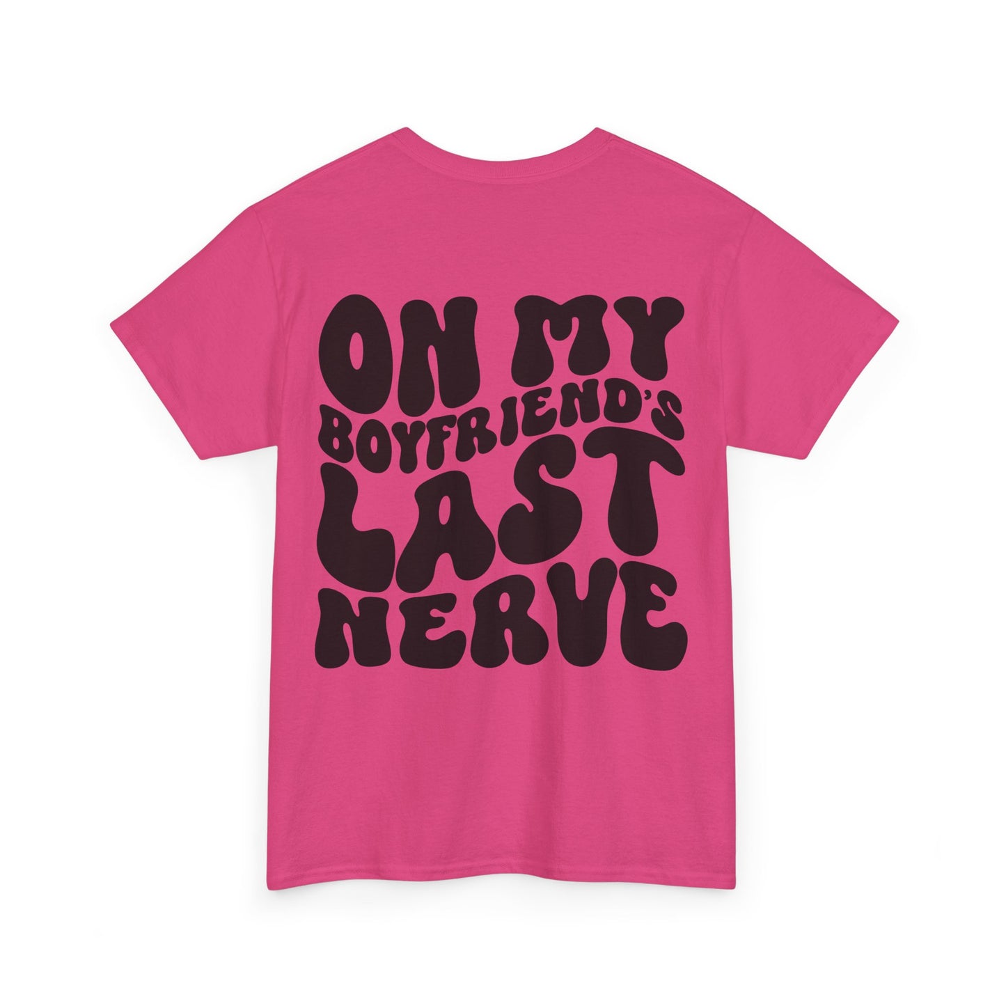 On My Boyfriend's Last Nerve Tee | MORE COLORS