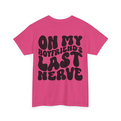 On My Boyfriend's Last Nerve Tee | MORE COLORS