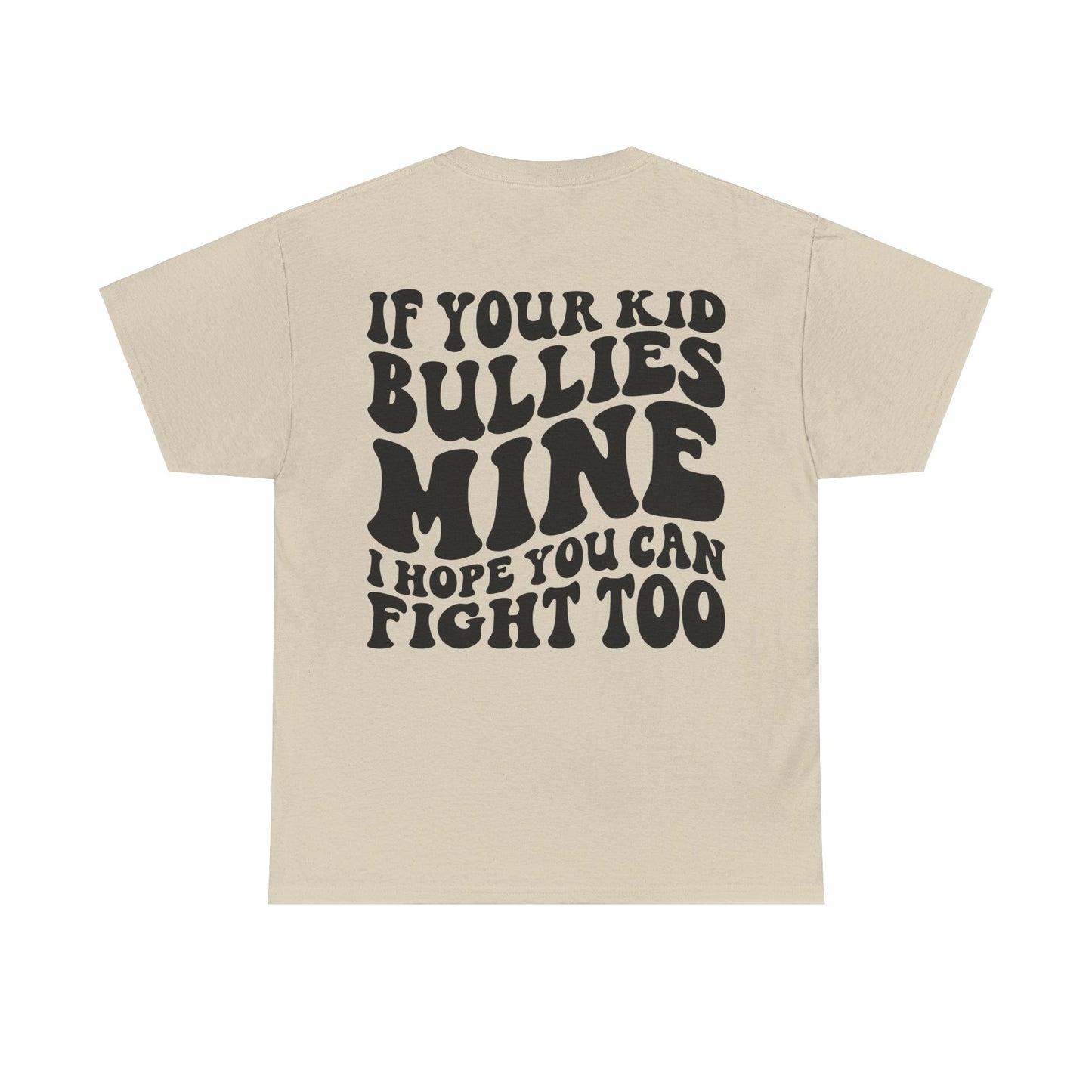 If You Kid Bullies Mine Tee | MORE COLORS