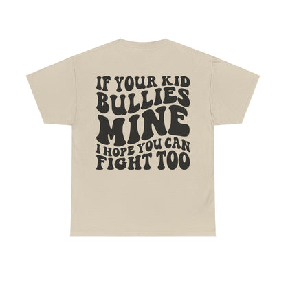 If You Kid Bullies Mine Tee | MORE COLORS