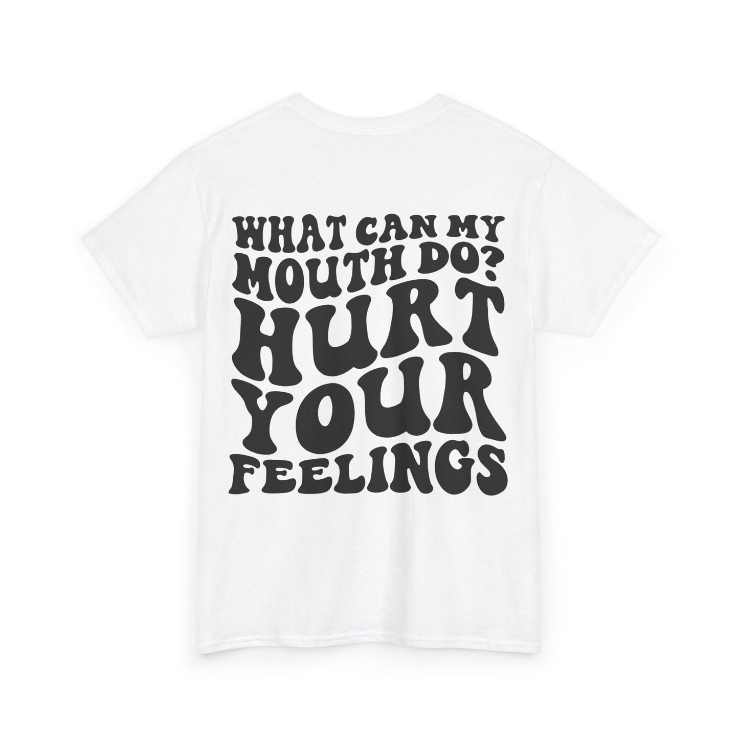 Hurt Your Feelings Tee | MORE COLORS