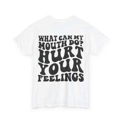 Hurt Your Feelings Tee | MORE COLORS