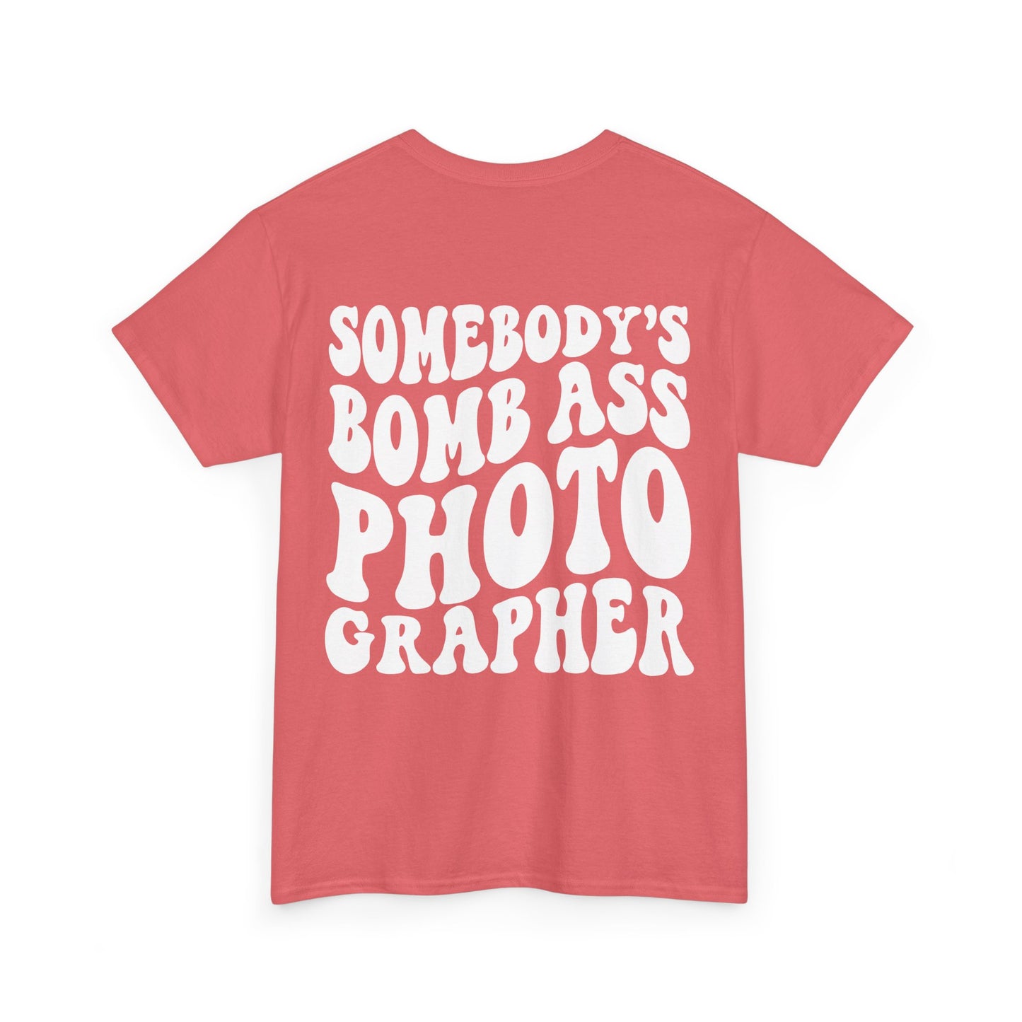 Somebody's Bomb Ass Photographer Tee | MORE COLORS
