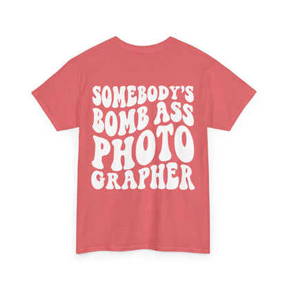 Somebody's Bomb Ass Photographer Tee | MORE COLORS