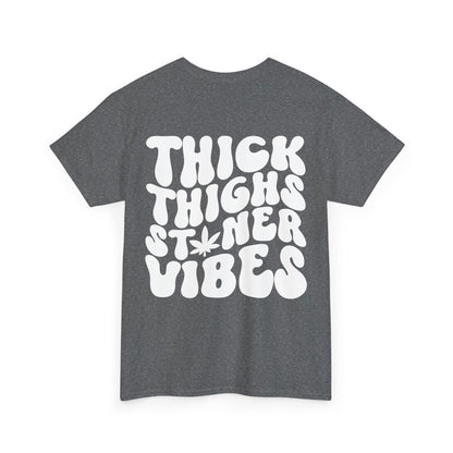 Thick Thighs Stoner Vibes Tee | MORE COLORS