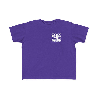 Too Cool For Preschool Toddler Tee | MORE COLORS