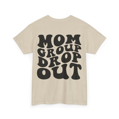Mom Group Drop Out Tee | MORE COLORS
