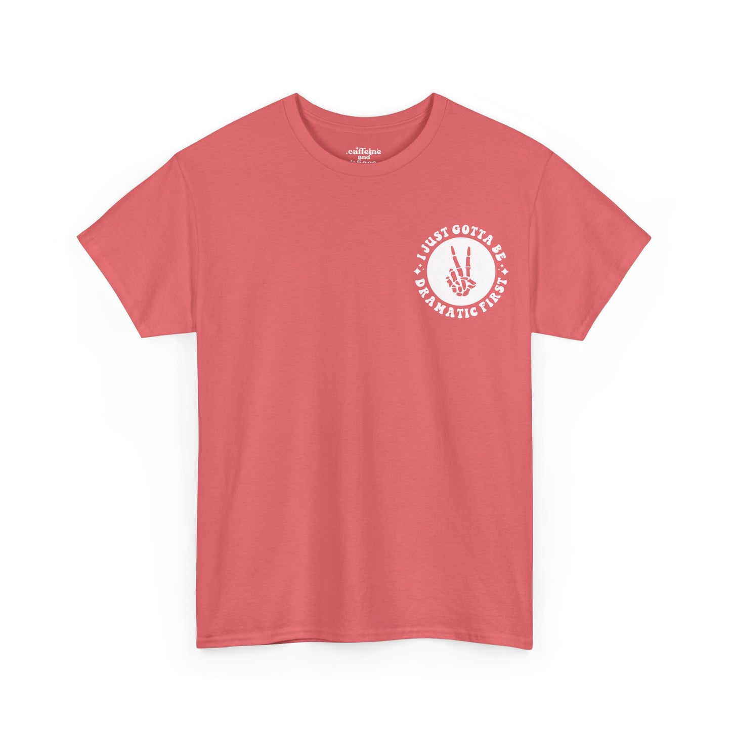Just Gotta Be Dramatic First Tee | MORE COLORS