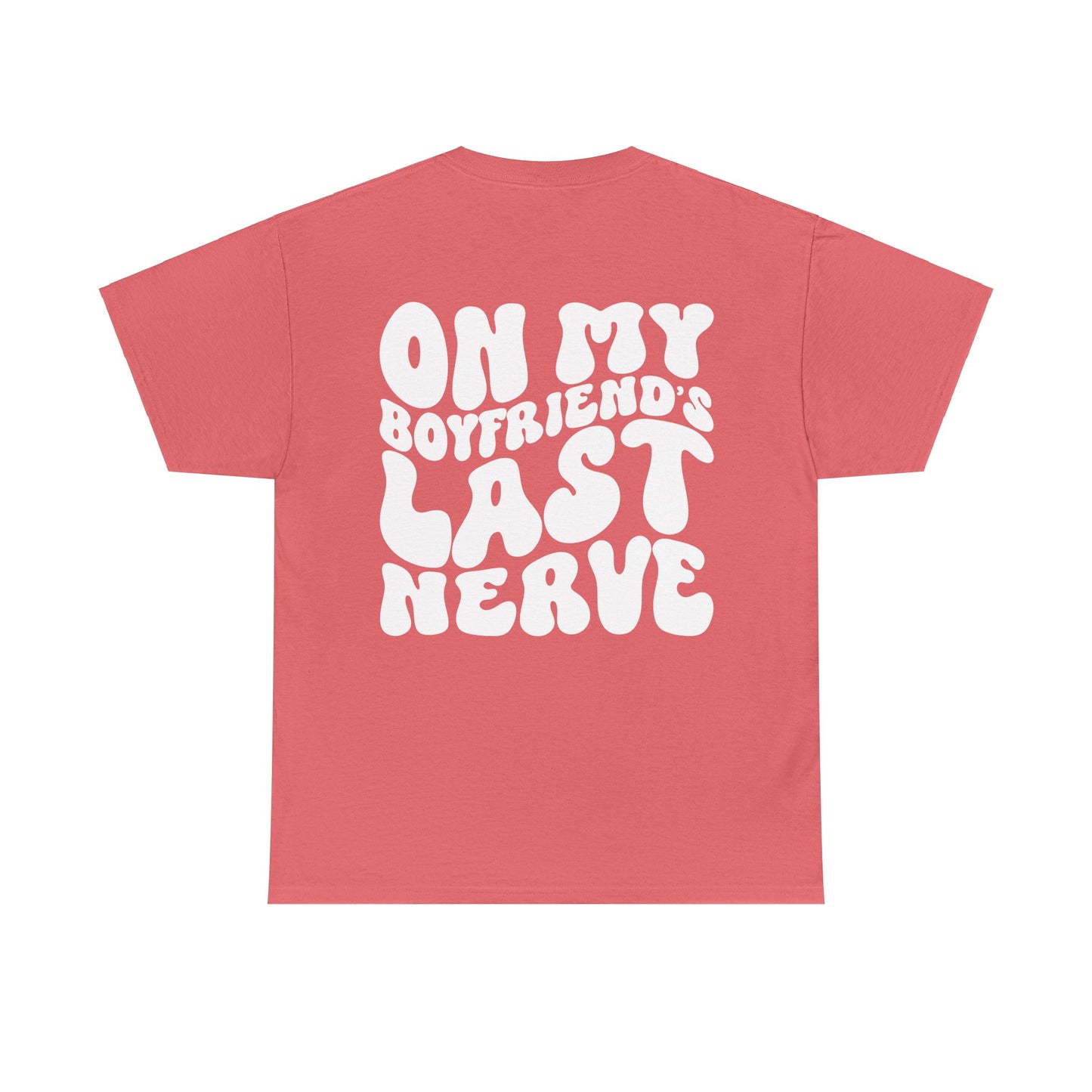 On My Boyfriend's Last Nerve Tee | MORE COLORS