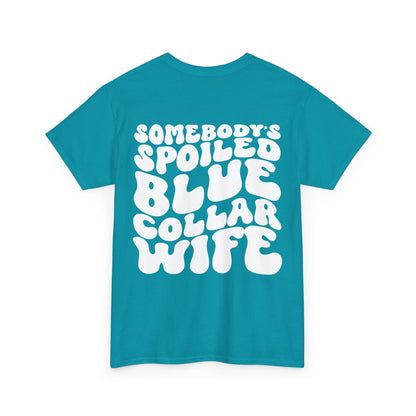 Somebody's Spoiled Blue Collar Wife Tee | MORE COLORS