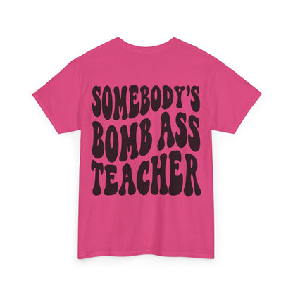 Somebody's Bomb Ass Teacher Tee | MORE COLORS