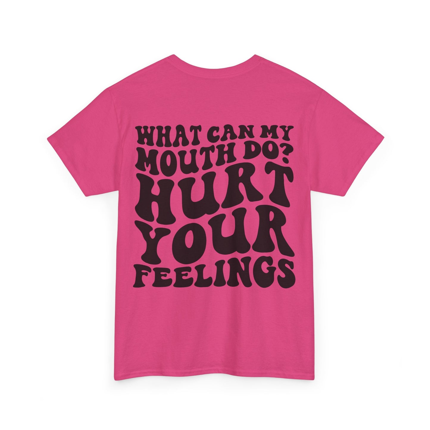 Hurt Your Feelings Tee | MORE COLORS