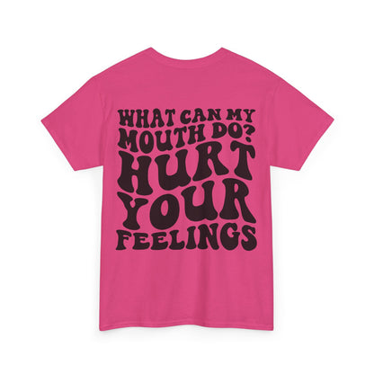 Hurt Your Feelings Tee | MORE COLORS