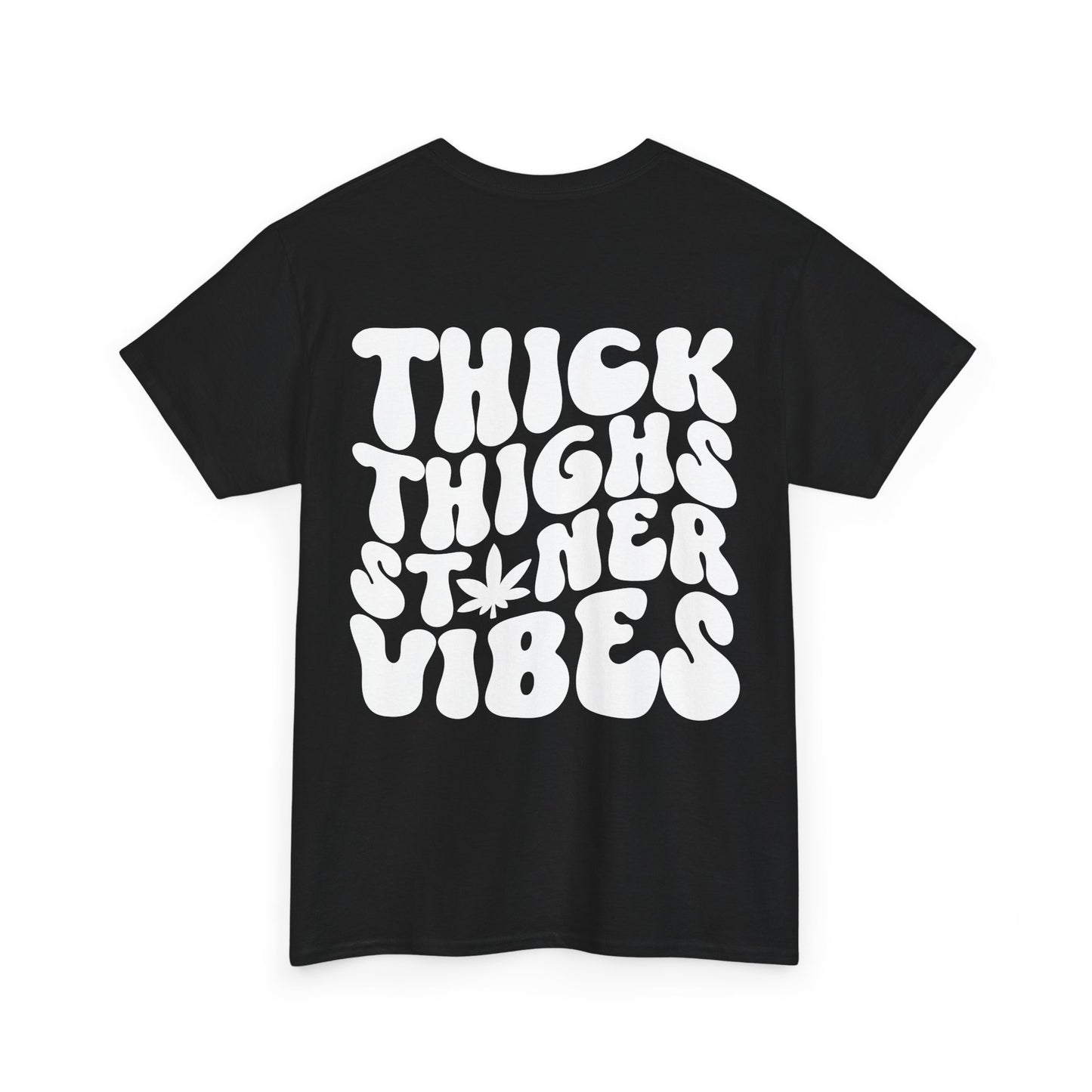 Thick Thighs Stoner Vibes Tee | MORE COLORS