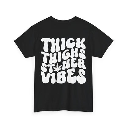 Thick Thighs Stoner Vibes Tee | MORE COLORS
