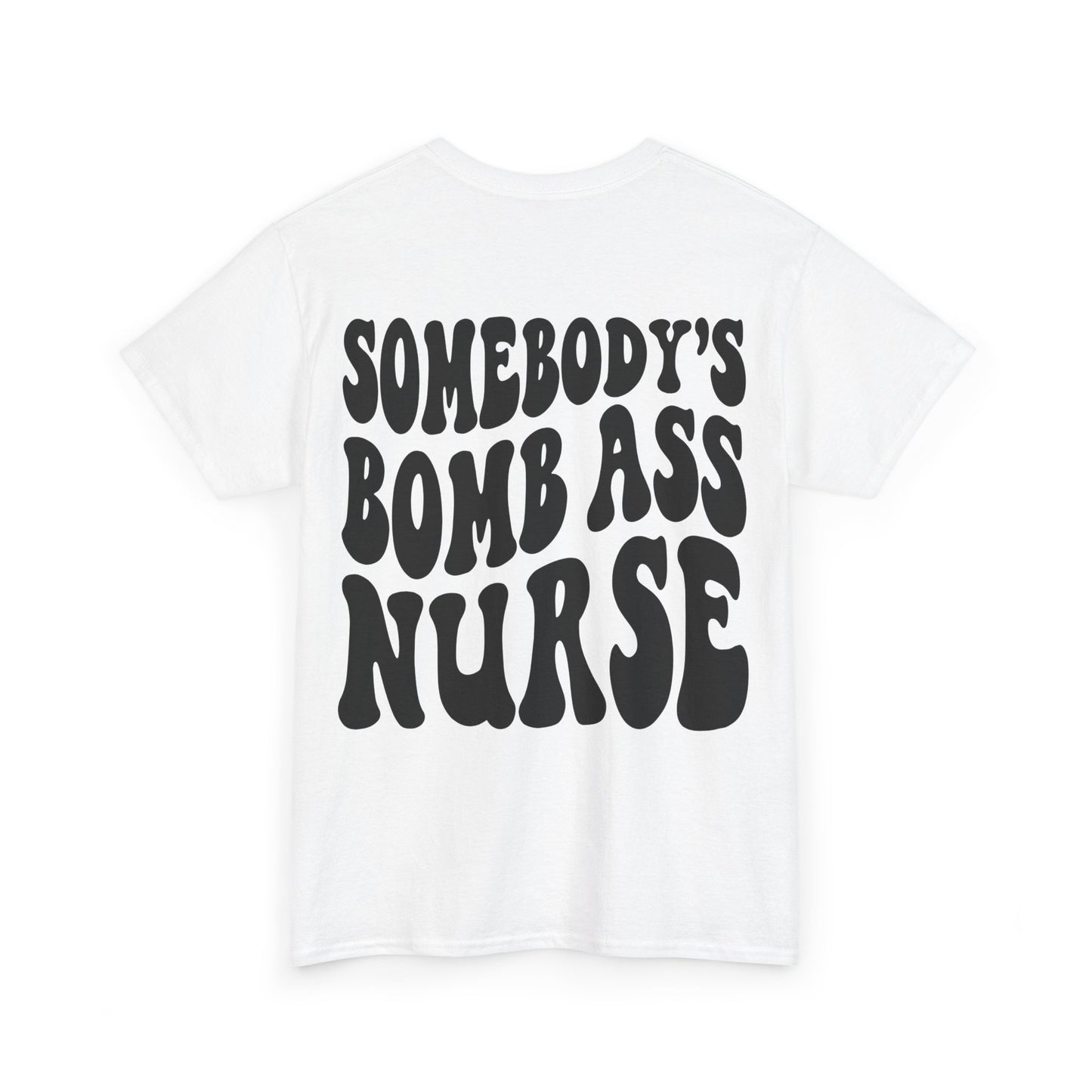 Somebody's Bomb Ass Nurse Tee | MORE COLORS