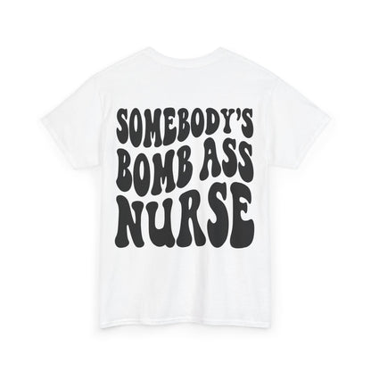 Somebody's Bomb Ass Nurse Tee | MORE COLORS
