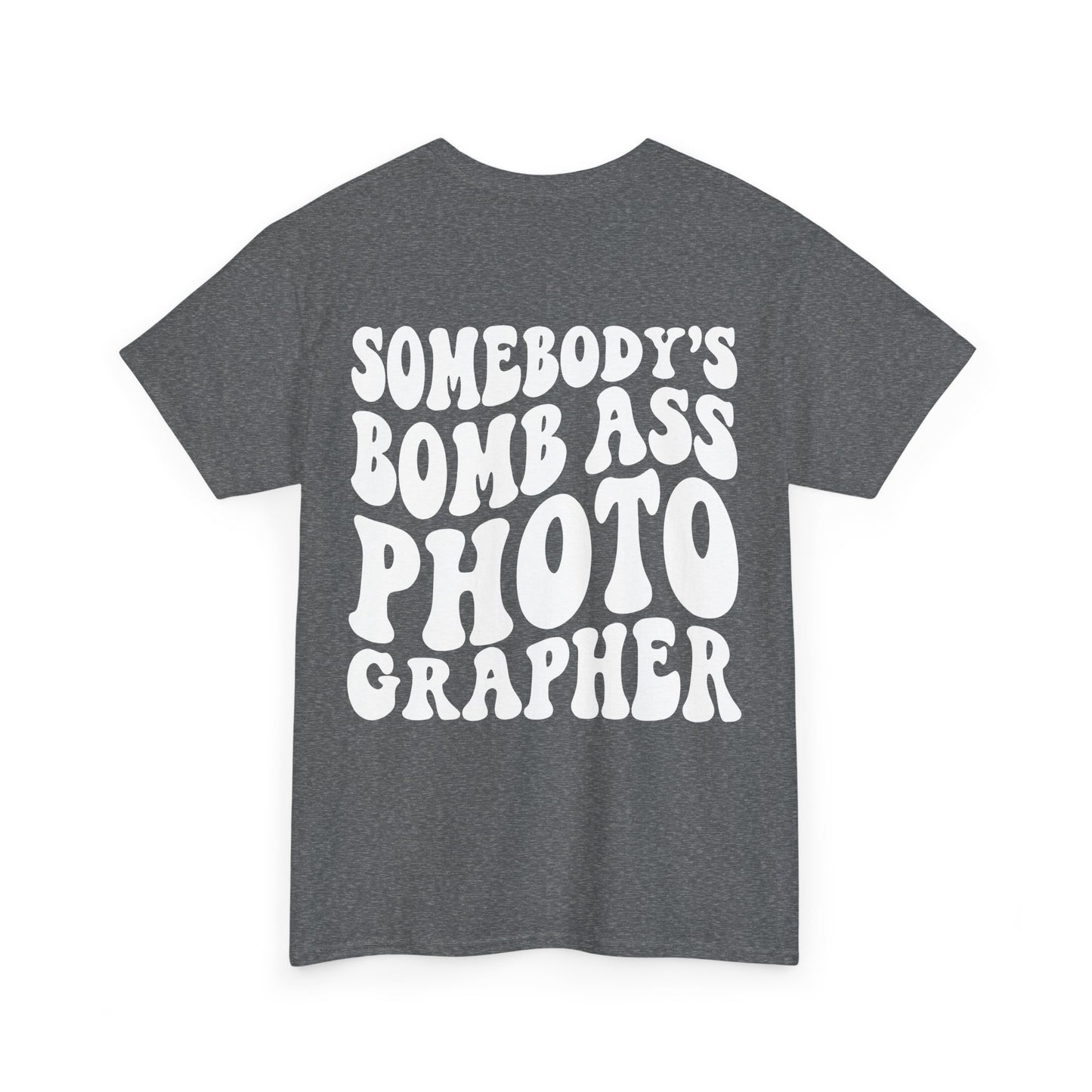 Somebody's Bomb Ass Photographer Tee | MORE COLORS