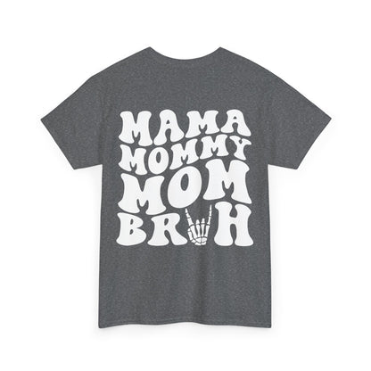 Mama Mommy Mom Bruh Tee | MORE COLORS