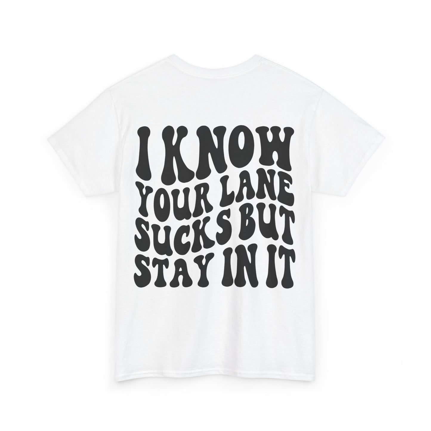 I Know Your Lane Sucks Tee | MORE COLORS