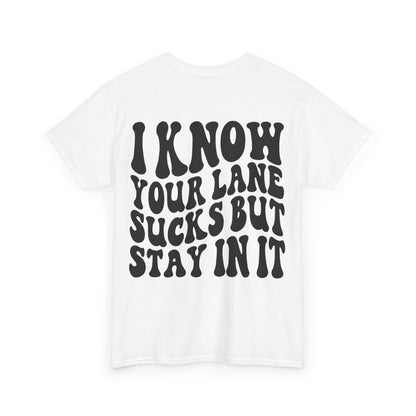 I Know Your Lane Sucks Tee | MORE COLORS