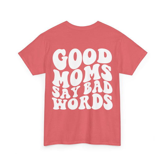 Good Moms Say Bad Words Tee | MORE COLORS