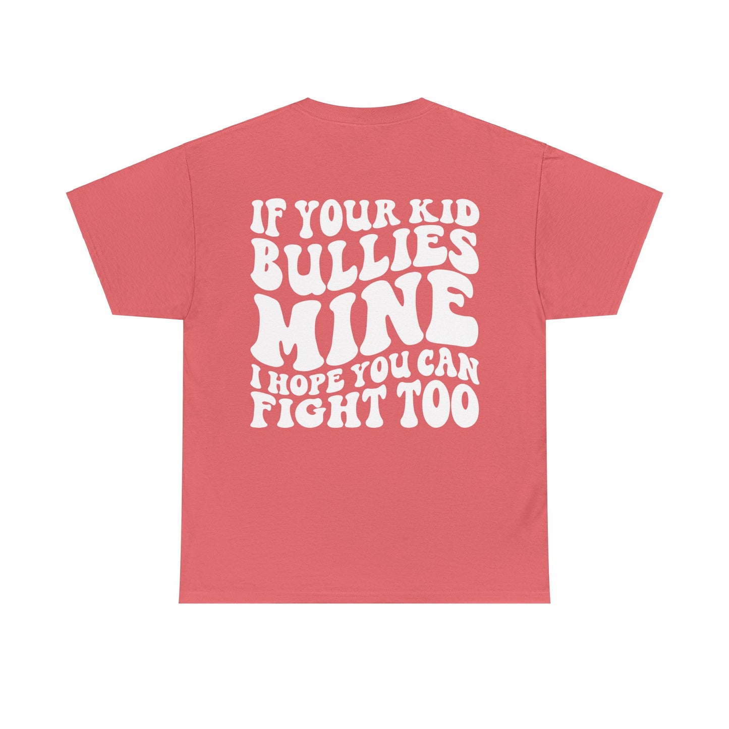 If You Kid Bullies Mine Tee | MORE COLORS