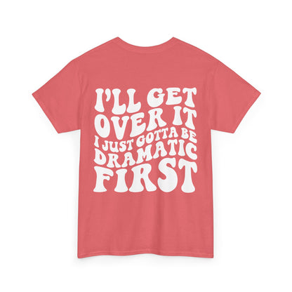 Just Gotta Be Dramatic First Tee | MORE COLORS
