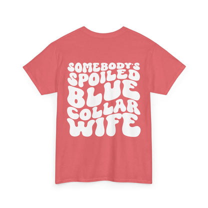 Somebody's Spoiled Blue Collar Wife Tee | MORE COLORS
