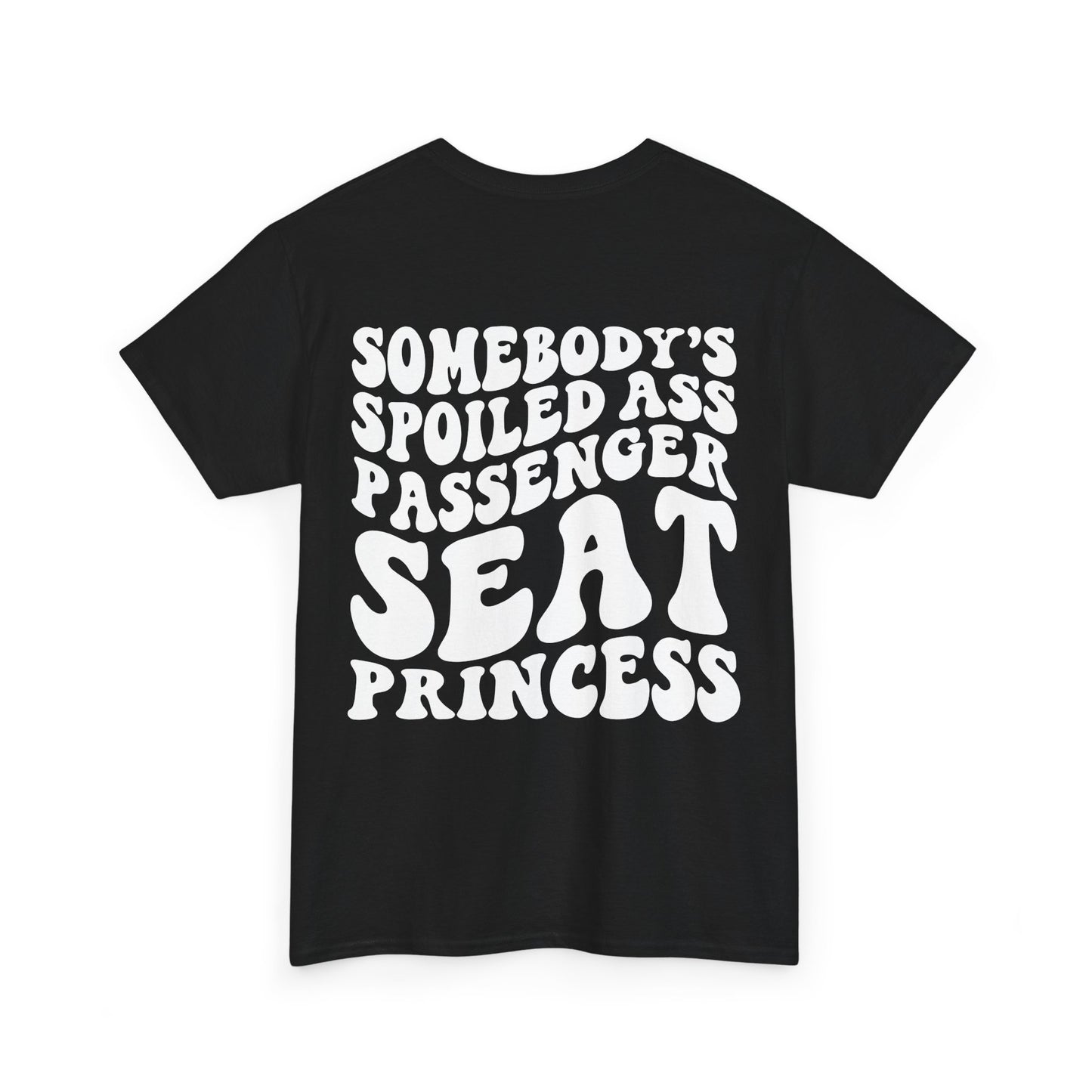 Spoiled Ass Passenger Seat Princess Tee | MORE COLORS