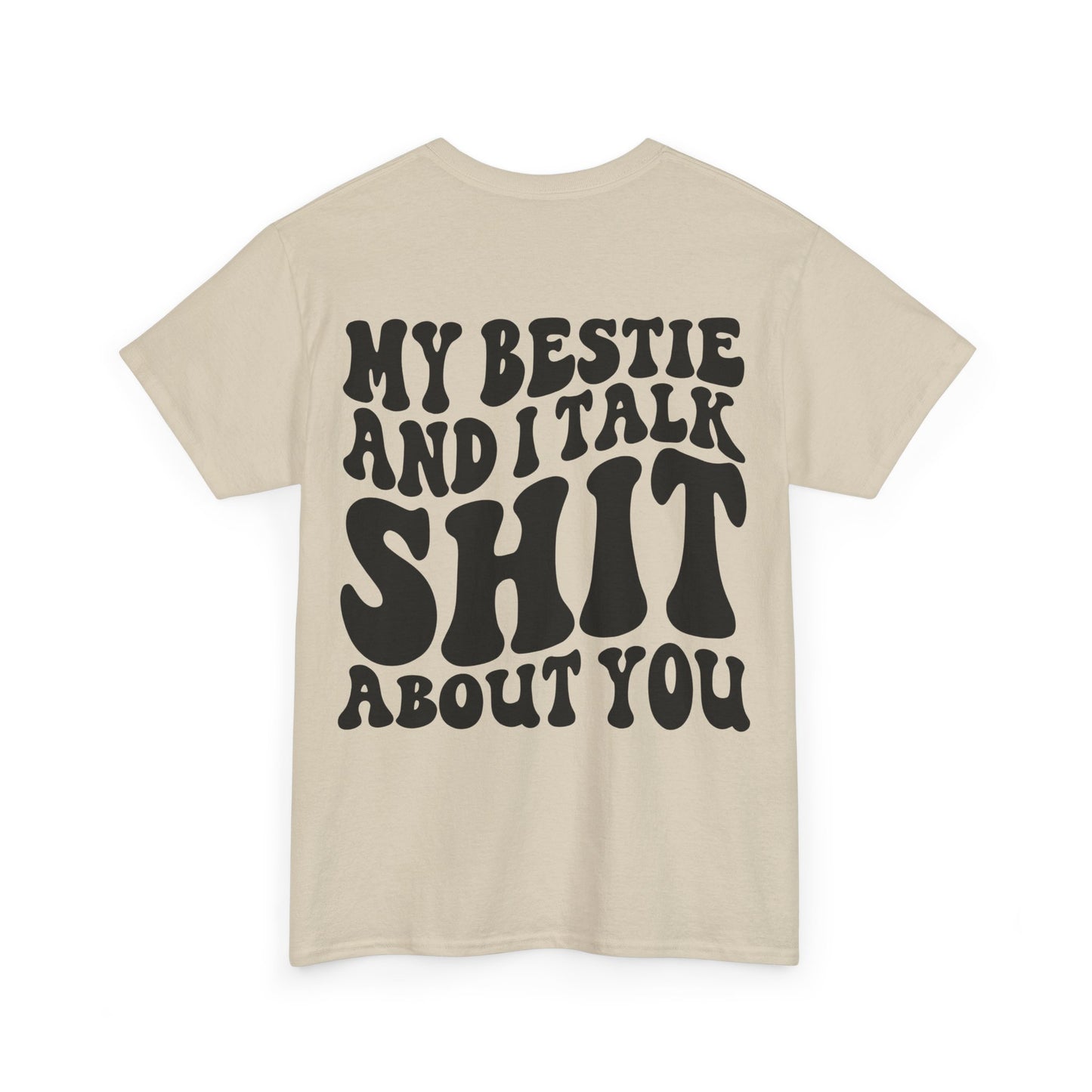 My Bestie and I Talk S**t About You Tee | MORE COLORS