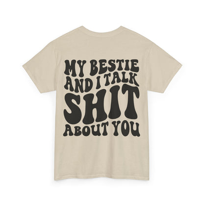 My Bestie and I Talk S**t About You Tee | MORE COLORS