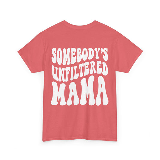 Somebody's Unfiltered Mama Tee | MORE COLORS