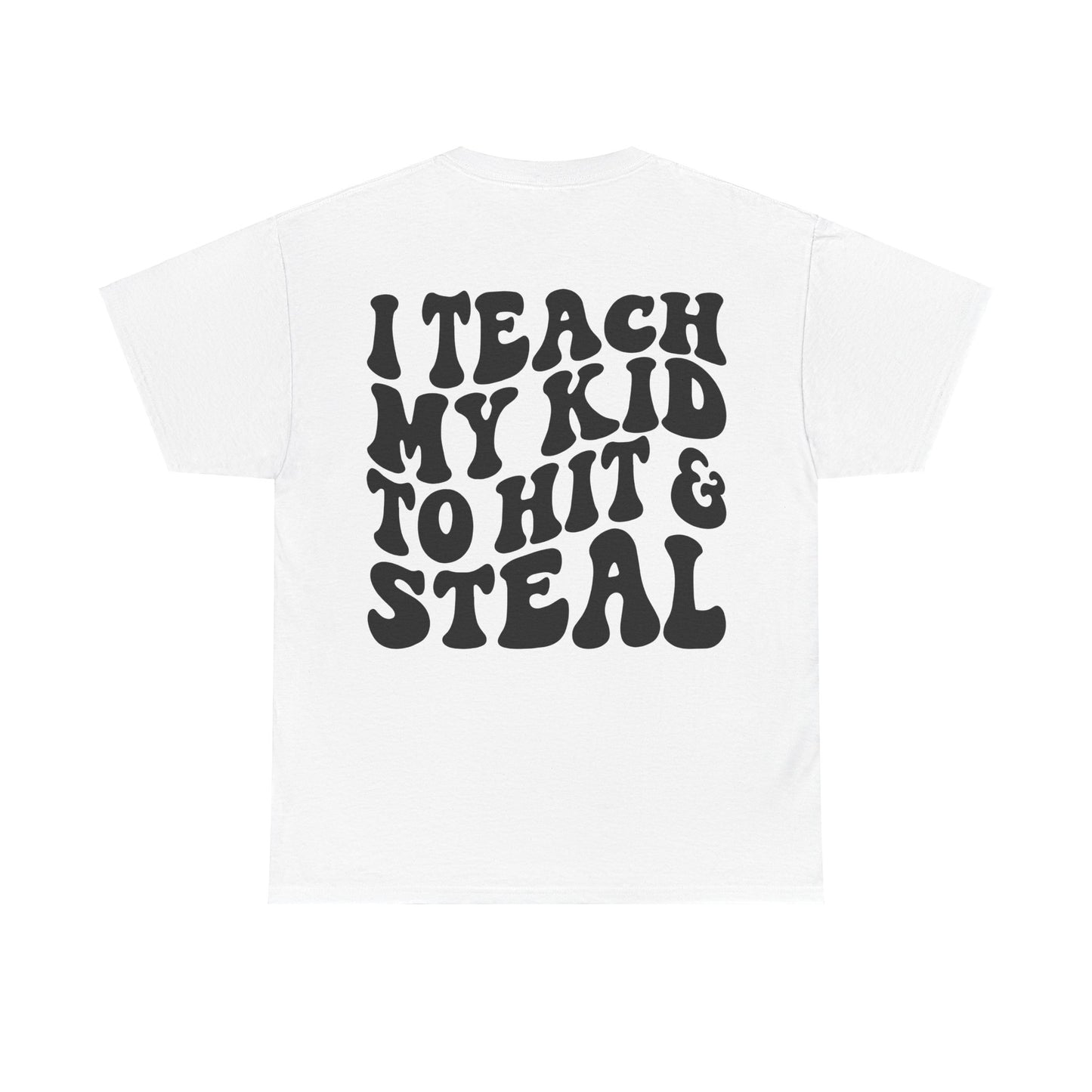 I Teach My Kids To Hit and Steal Tee | MORE COLORS