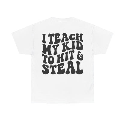 I Teach My Kids To Hit and Steal Tee | MORE COLORS