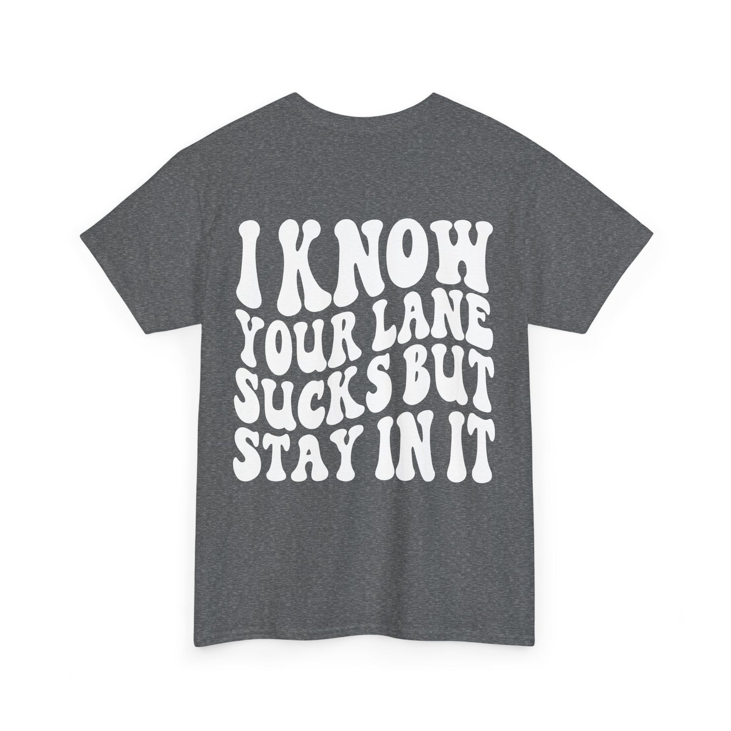 I Know Your Lane Sucks Tee | MORE COLORS