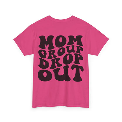 Mom Group Drop Out Tee | MORE COLORS