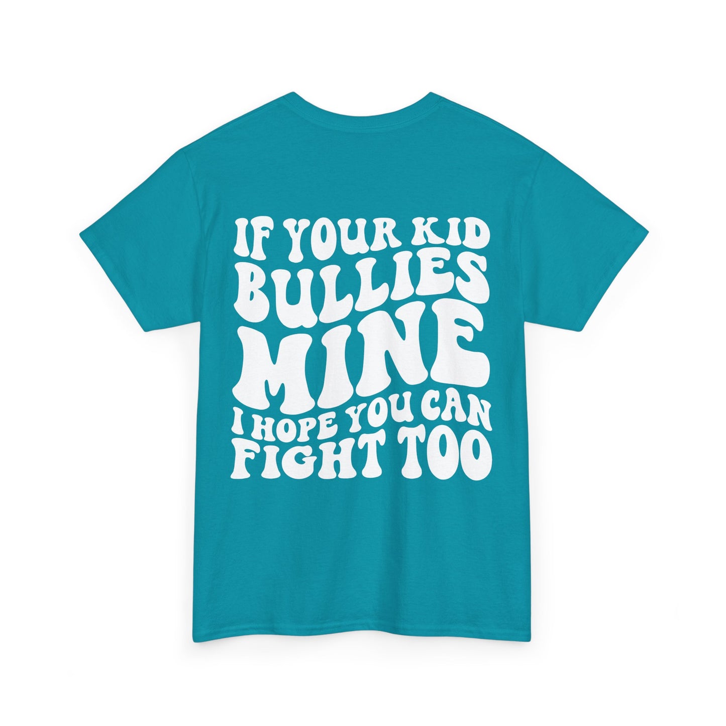 If You Kid Bullies Mine Tee | MORE COLORS