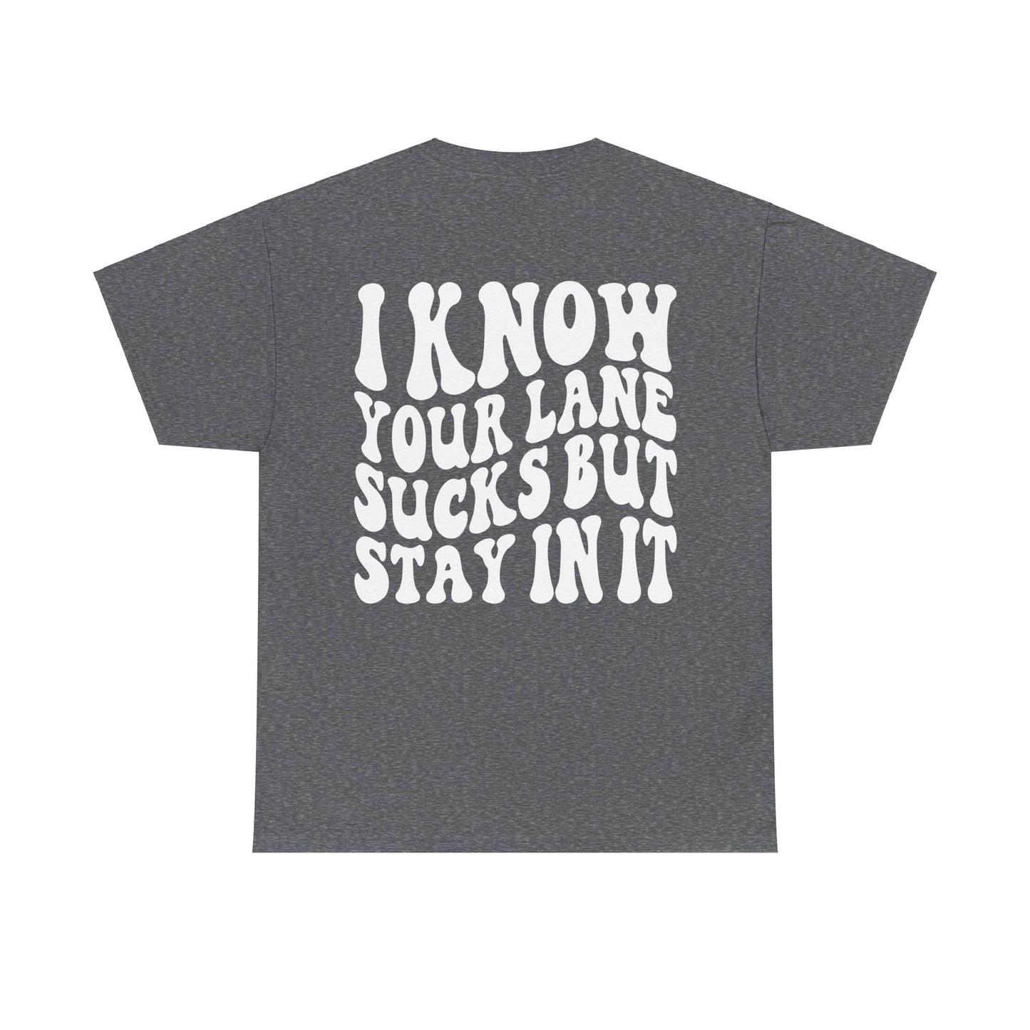 I Know Your Lane Sucks Tee | MORE COLORS